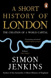 Саймон Дженкинс - A Short History of London