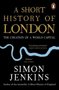 Саймон Дженкинс - A Short History of London