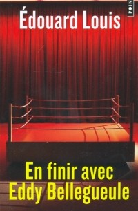 Эдуард Луи - En finir avec Eddy Bellegueule