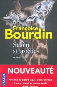 Франсуаза Бурден - Si loin, si proches