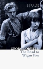 Джордж Оруэлл - The Road to Wigan Pier