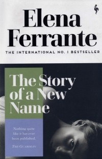 Элена Ферранте - The Story of a New Name