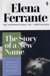 Элена Ферранте - The Story of a New Name