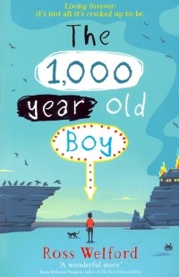 Росс Уэлфорд - The 1000-year-old Boy