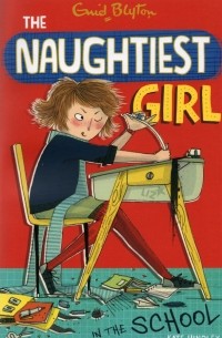 Enid Blyton - Naughtiest Girl In The School