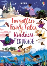 Mary Sebag-Montefiore - Forgotten Fairy Tales of Kindness and Courage