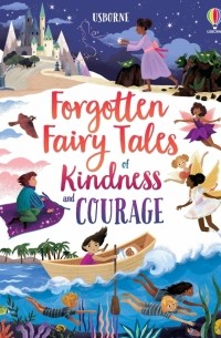 Mary Sebag-Montefiore - Forgotten Fairy Tales of Kindness and Courage