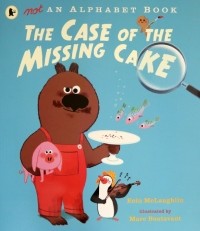 McLaughlin Eoin - Not an Alphabet Book. The Case of the Missing Cake