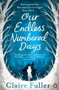 Клэр Фуллер - Our Endless Numbered Days