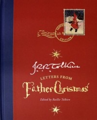 Джон Р. Р. Толкин - Letters from Father Christmas Centenary Edition