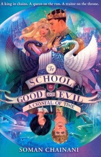Соман Чайнани - School for Good and Evil 5. A Crystal of Time