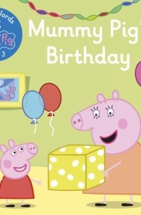  - First Words with Peppa. Level 3. Mummy Pig's Birth