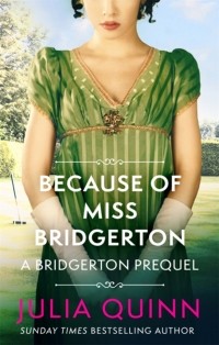 Джулия Куин - Bridgerton. Because of Miss Bridgerton 