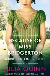 Bridgerton. Because of Miss Bridgerton