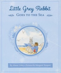 Элисон Аттли - Little Grey Rabbit Goes to the Sea