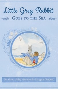 Элисон Аттли - Little Grey Rabbit Goes to the Sea