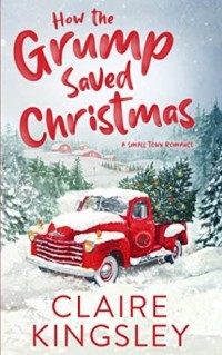 Клэр Кингсли - How the Grump Saved Christmas