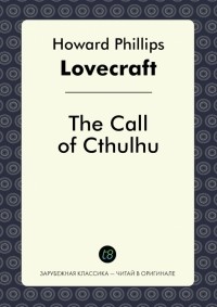Говард Филлипс Лавкрафт - The Call of Cthulhu