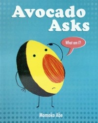 Momoko Abe - Avocado Asks. What Am I?