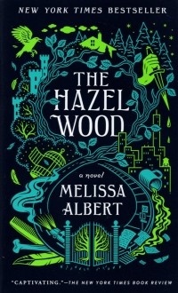 Melissa Albert - The Hazel Wood