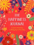  - The Happiness Journal. Creative Activities to Bring Joy to Your Day