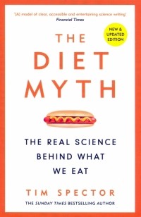 Тим Спектор - Diet Myth. The Real Science Behind What We Eat
