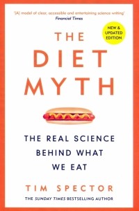 Тим Спектор - Diet Myth. The Real Science Behind What We Eat