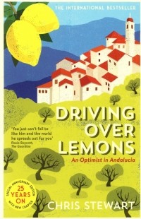 Chris Stewart - Driving Over Lemons. An Optimist in Andalucia