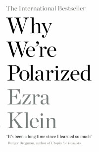 Ezra Klein - Why We're Polarized