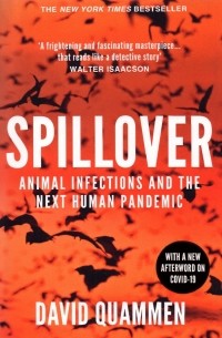 Дэвид Куаммен - Spillover. Animal Infections and the Next Human Pandemic