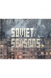 Soviet Seasons. Photographs by Arseniy Kotov