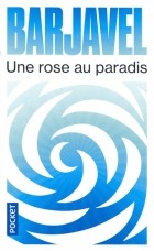 Рене Баржавель - Une rose au paradis