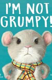 I’m Not Grumpy!