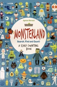 Baruzzi Agnese - Monsterland. Search, Find, Count. A Scary Counting Book