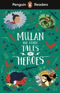  - Penguin Readers. Level 2. Mulan and Other Tales of Heroes