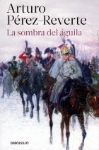Артуро Перес-Реверте - La Sombra Del Aguila