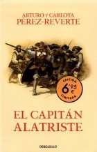 Артуро Перес-Реверте - El capitan Alatriste