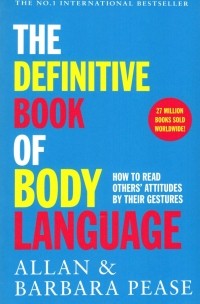 Аллан и Барбара Пиз - The Definitive Book of Body Language. How to read others' attitudes by their gestures