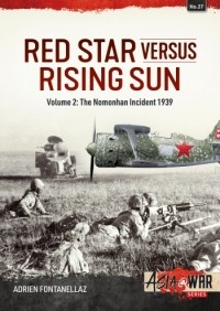 Adrien Fontanellaz - Red Star versus Rising Sun. Volume 2: The Nomonhan Incident, 1939