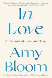 Amy Bloom - In Love: A Memoir of Love and Loss