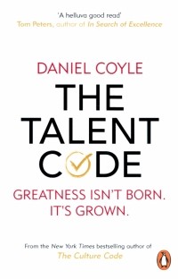 Дэниел Койл - The Talent Code. Greatness isn't born. It's grown