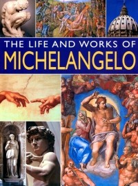Ormiston Rosalind - The Life and Works of Michelangelo