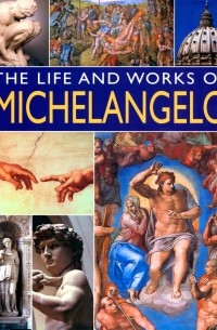 Ormiston Rosalind - The Life and Works of Michelangelo