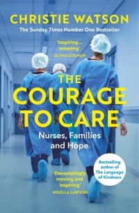 The Courage to Care. Nurses, Families and Hope