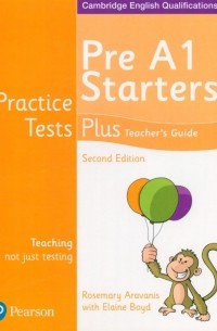 Practice Tests Plus. Pre A1 Starters. Teacher's Guide