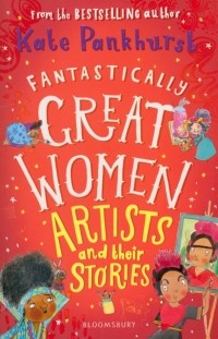 Кейт Панкхёрст - Fantastically Great Women Artists & Their Stories