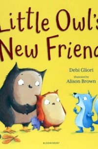Деби Глиори - Little Owl's New Friend