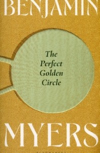 Бен Майерс - The Perfect Golden Circle