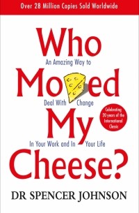Спенсер Джонсон - Who Moved My Cheese?