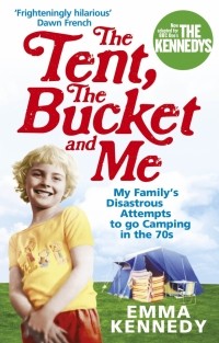 Эмма Кеннеди - The Tent, the Bucket and Me